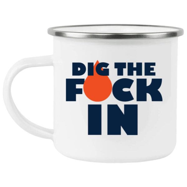 Dig The F*ck In Mugs - Image 5