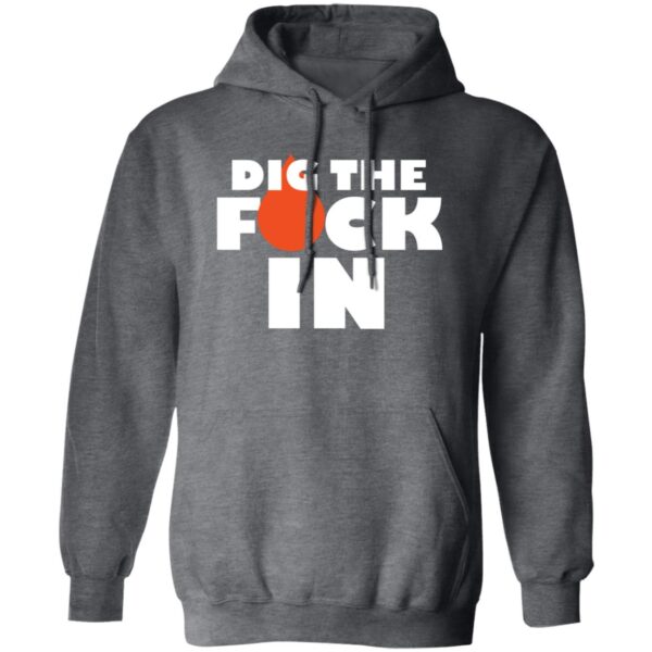 Dig The F*ck In Hoodies - Image 4