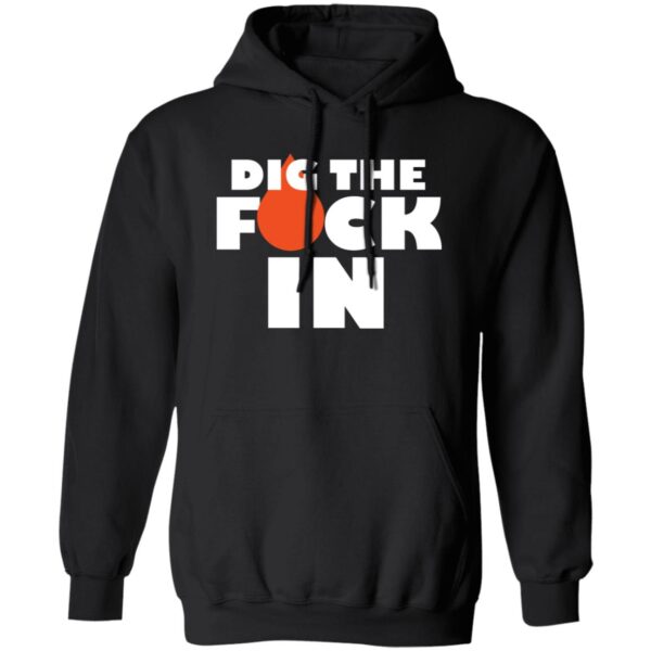 Dig The F*ck In Hoodies