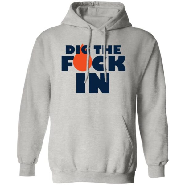 Dig The F*ck In Hoodies