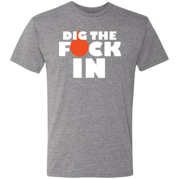 Dig The F*ck In Tees