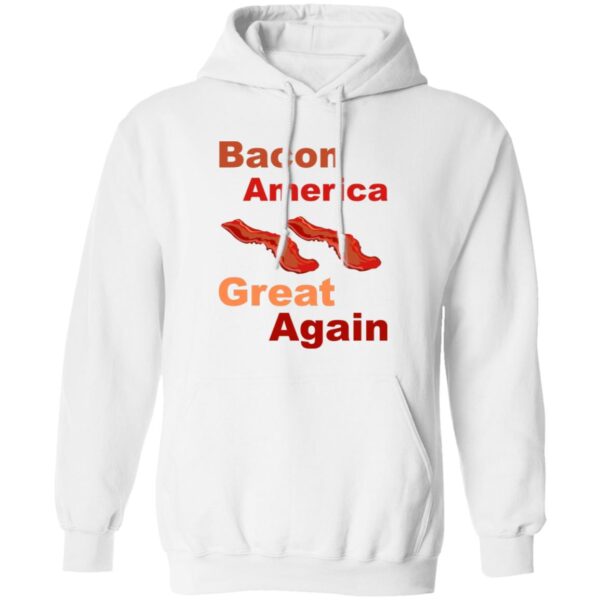 Bacon America Great Again Hoodies - Image 2