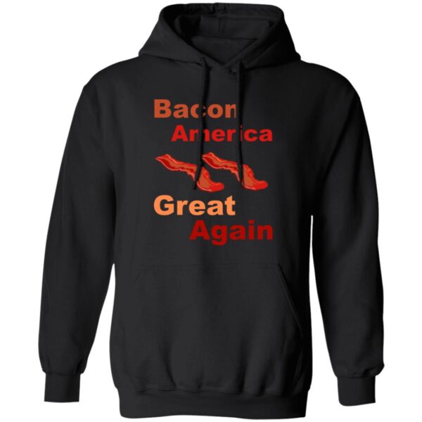 Bacon America Great Again Hoodies - Image 3