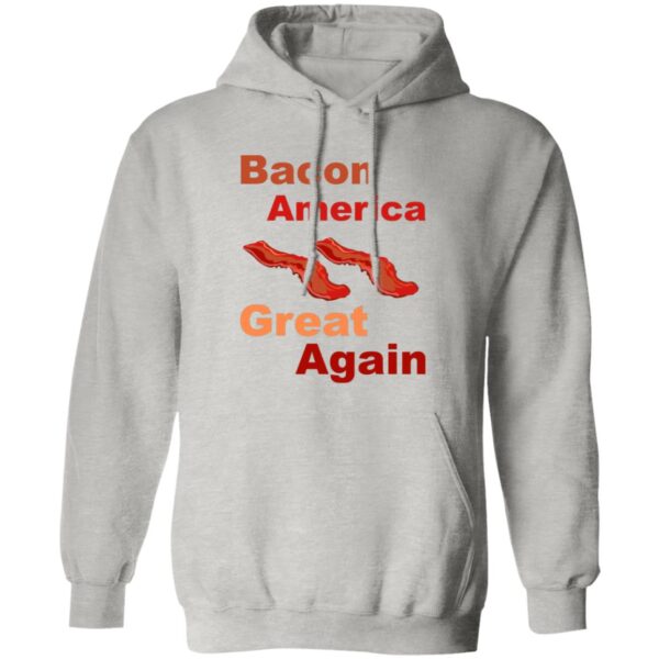 Bacon America Great Again Hoodies