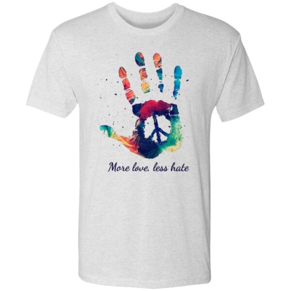 More Love Less Hate Tees - Image 2