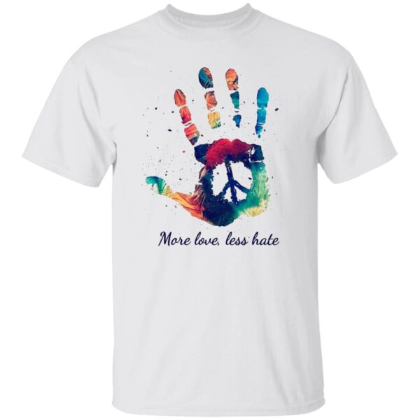 More Love Less Hate Tees - Image 3