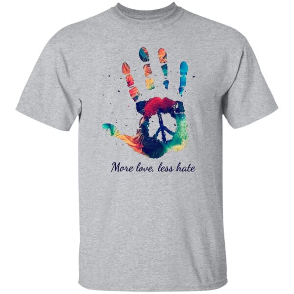 More Love Less Hate Tees - Image 4