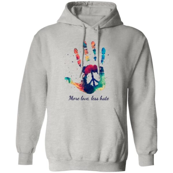 More Love Less Hate Hoodies