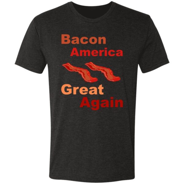 Bacon America Great Again Tees - Image 3