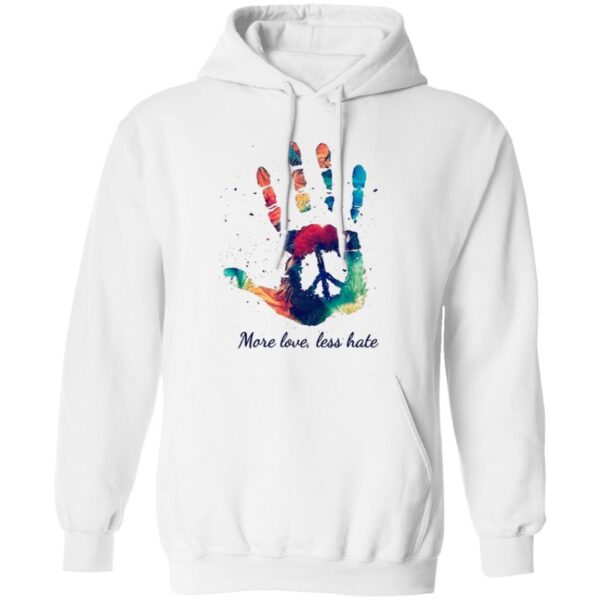 More Love Less Hate Hoodies - Image 2