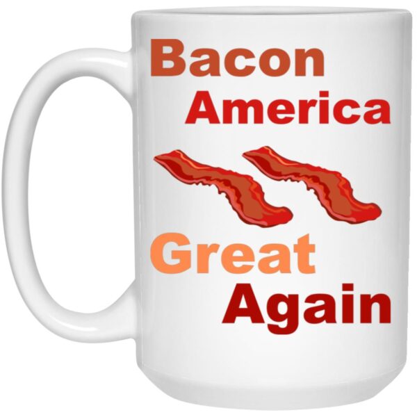 Bacon America Great Again Mugs - Image 2