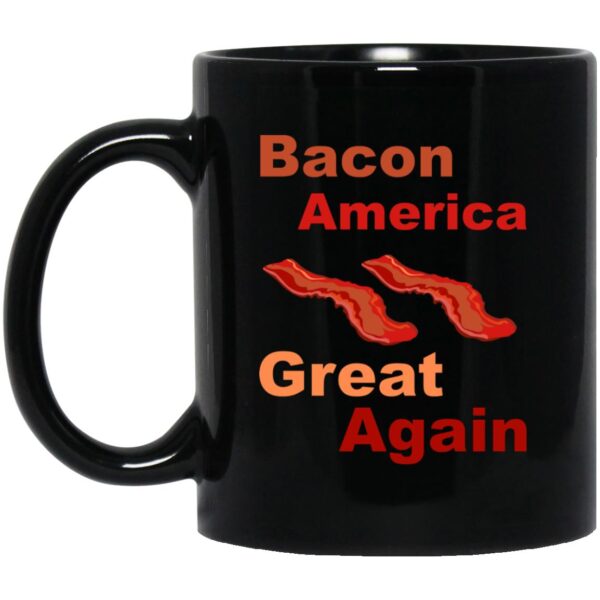 Bacon America Great Again Mugs - Image 3