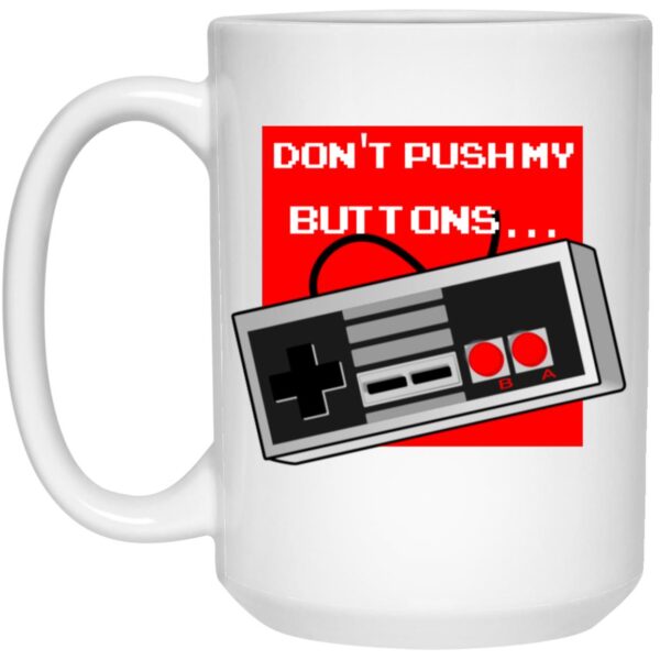 Don't Push My Buttons Mugs - Image 2