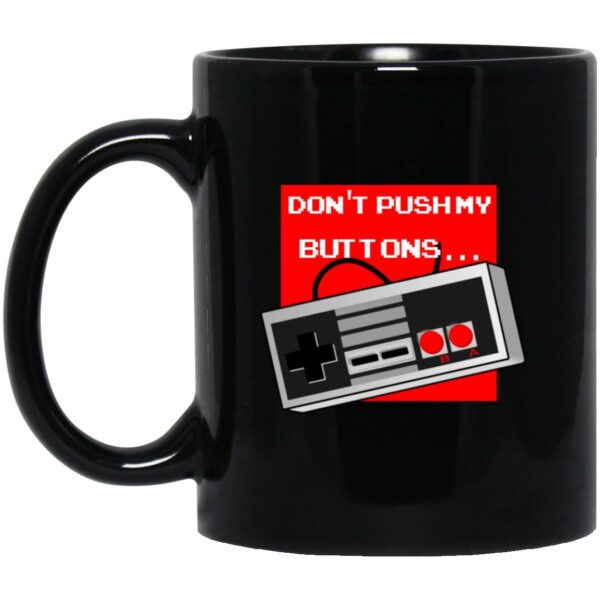 Don't Push My Buttons Mugs - Image 3