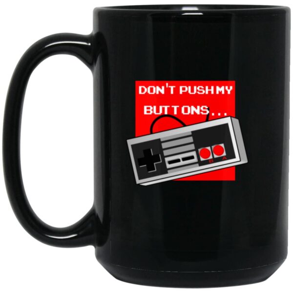 Don't Push My Buttons Mugs - Image 4