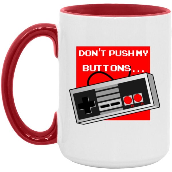 Don't Push My Buttons Mugs - Image 7