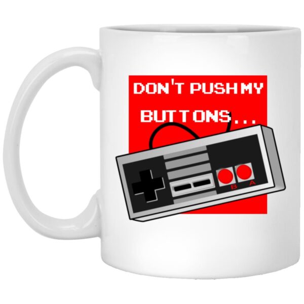 Don't Push My Buttons Mugs