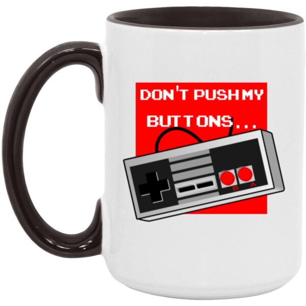 Don't Push My Buttons Mugs - Image 8