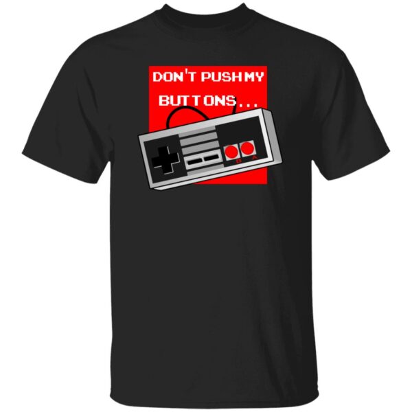 Don't Push My Buttons Tees - Image 5