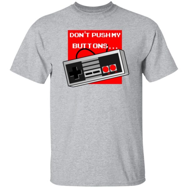 Don't Push My Buttons Tees - Image 7