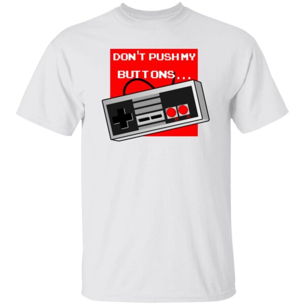 Don't Push My Buttons Tees - Image 6