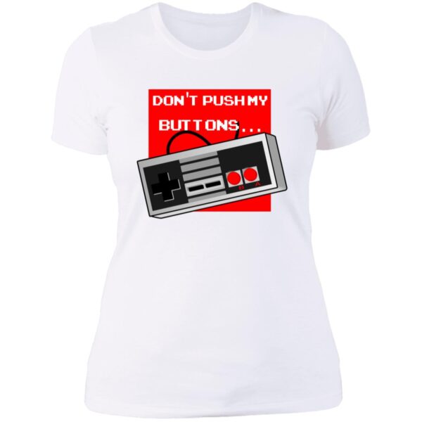 Don't Push My Buttons Tees - Image 3